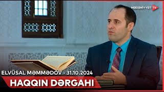 Haqqın dərgahı - Elvüsal Məmmədov | 31.10.2024