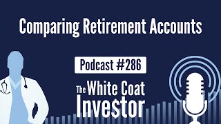 WCI Podcast #286 - Comparing Retirement Accounts