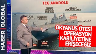 "Kıtalararası Operasyon Kabiliyetine Erişiyoruz" Gururumuz TCG Anadolu'nun Bilinmeyen Özellikleri