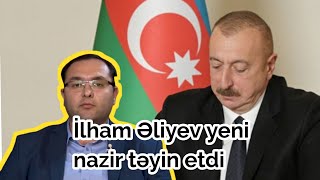 İlham Əliyev yeni nazir təyin etdi