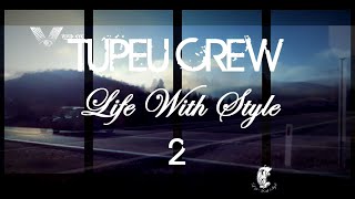 Tupeu Crew - Life With Style - Ep. 2