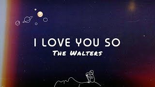 I Love You So - The Walters (lyrics)