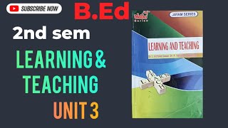 Unit 3 learning and teaching 2nd sem b.ed