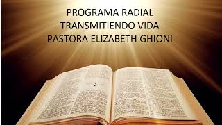 PROGRAMA RADIAL - TRANSMTIENDO VIDA / ELIZABETH GHIONI