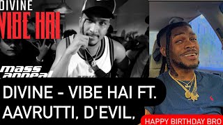 DIVINE - Vibe Hai ft (MORE) AMERICAN REACTION VIDEO (🥳❤️🇮🇳👌🏾) GOT YOU BRO 😎