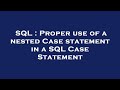 SQL : Proper use of a nested Case statement in a SQL Case Statement