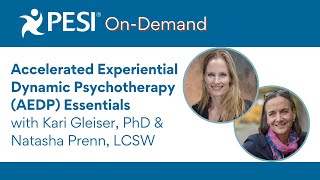 Accelerated Experiential Dynamic Psychotherapy (AEDP) Essentials