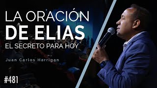 La oración de Elías -El secreto para hoy- Pastor Juan Carlos Harrigan