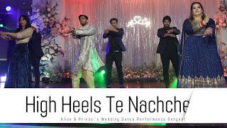 High Heels Te Nachche || Alice & Prince 's Wedding Dance Performance || Sangeet