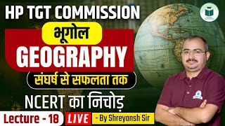 HP TGT Commission 2025 Geography: NCERT का निचोड़  | Class- 18 | CivilsTap Teaching Exam