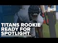 Ready to Sweat: Titans rookie excited for spotlight