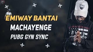 MACHAYENGE - EMIWAY BANTAI | PUBG GUN SYNC