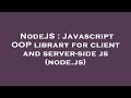 NodeJS : Javascript OOP library for client and server-side js (node.js)