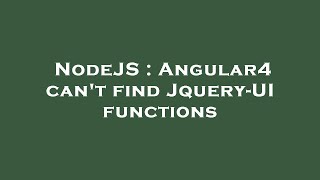 NodeJS : Angular4 can't find Jquery-UI functions
