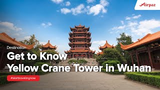 Get to Know Yellow Crane Tower in Wuhan China