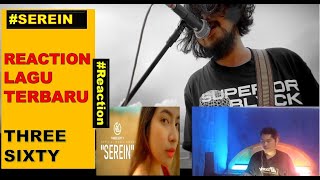 #reaction LAGU  THREESIXTY - SEREIN | THREESIXTY SEREIN