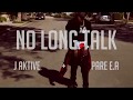 J Aktive feat Pare.EA - NO LONG TALK