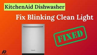 KitchenAid Dishwasher: Fix Blinking Clean Light (Reset & Troubleshooting Guide)