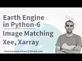 Google Earth Engine Python Tutorial-6: Image Matching Techniques Spatially and Temporally