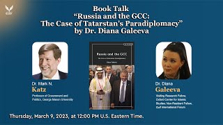 Book Talk | “#Russia and the #GCC: The Case of #Tatarstan's Paradiplomacy” by Dr. Diana Galeeva