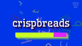 HOW TO SAY CRISPBREADS?