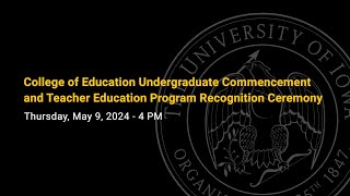 College of Education Commencement - May 9, 2024