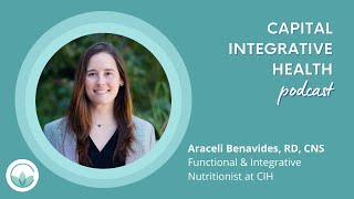 Araceli Benavides, RD, CNS on the Gut-Brain Connection | CIH Podcast