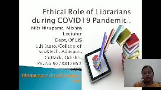Ethical Role of Librarians during COVID-19 Pandemic by Mrs. Nirupama  Mishra