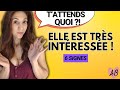 Elle est intéressée par toi, elle te veut : fonce !