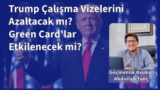 Trump Çalışma ve Aile Üzerinden Vizeleri Engelleyecek mi? #çalışmavizesi #greencard #abd #trump