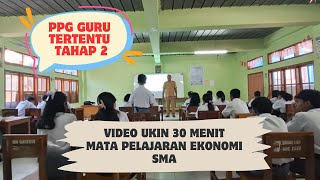 Video UKIN 30 Menit Praktik Pembelajaran Mata Pelajaran Ekonomi-PPG Guru Tertentu Tahap 2 Tahun 2024