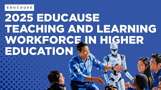 2025 EDUCAUSE Teaching and Learning Workforce in Higher Education Report
