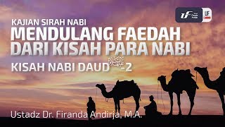 Kisah Nabi Daud 'Alaihissalam 2 - Ustadz Dr. Firanda Andirja, M.A.