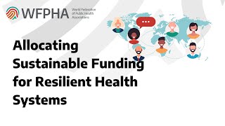 WFPHA | GPHW24 - Allocating Sustainable Funding for Resilient Health Systems