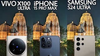 Vivo X100 Ultra VS iPhone 15 Pro Max VS Samsung Galaxy S24 Ultra Camera Comparison