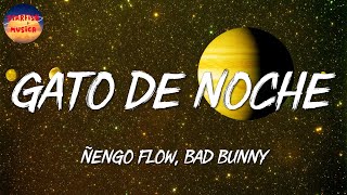 🎶 Ñengo Flow, Bad Bunny - Gato de Noche | Bad Bunny, Myke Towers, Eden Muñoz (Letra\Lyrics)