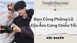[Audio Boy Love] | Bạn Cùng Phòng Là Cậu Ấm Cưng Chiều Tôi | Sủng Audio