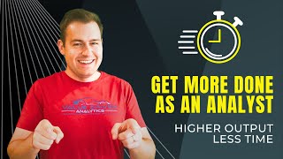 Boost Your Productivity | Get More Done as an Analyst