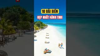 Khám phá 10 bãi biển đẹp nhất thế giới | Bạch Hoàng Travel