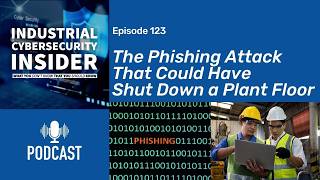 The Phishing Attack That Almost Shut Down a Plant Floor
