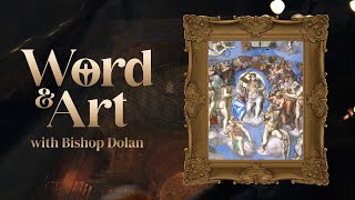 Word and Art with Bishop Dolan - The Last Judgement