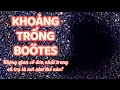 KHOẢNG TRỐNG BOÖTES - KHÔNG GIAN CÔ ĐƠN NHẤT TRONG VŨ TRỤ LÀ NƠI NHƯ THẾ NÀO?