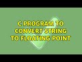 C program to convert string to floating point (2 Solutions!!)