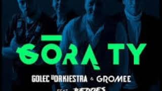 Golec Uorkiestra And Gromee Feat Bedoes - GÓrĄ Ty