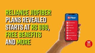 Reliance JioFiber plans revealed: Starts at Rs 699, free benefits and more