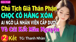 Chủ tịch giả thân phận thử cô hàng xóm ai ngờ lại là nhân viên bạn mình phần 2: Đọc truyện đêm khuya