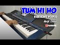 TUM HI HO Karaoke Dangdut Koplo Lirik Tanpa Vokal - Arijit Singh