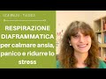 CALMARE L'ANSIA CON LA RESPIRAZIONE DIAFRAMMATICA: meditazione per ansia e attacchi di panico