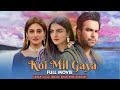 Koi Mil Gaya (کوئی مل گیا) | Full Movie | Junaid Khan, Hiba Bukhari | Romantic Love Story | C4B1G