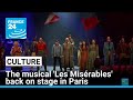 The classic musical 'Les Misérables' back on stage in Paris • FRANCE 24 English